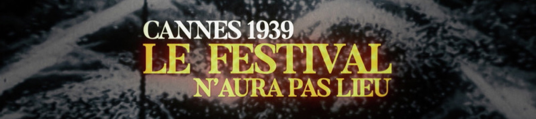 Cannes 1939: The Festival Will Not Take Place